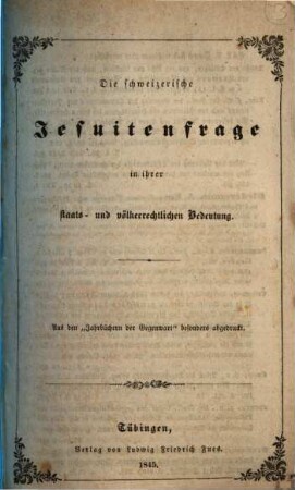 Die schweizerische Jesuitenfrage in ihrer staats- und völkerrechtlichen Bedeutung