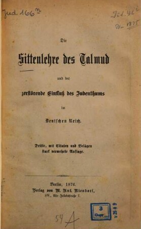 Die Sittenlehre des Talmud und der zerstörende Einfluß des Judenthums im deutschen Reich