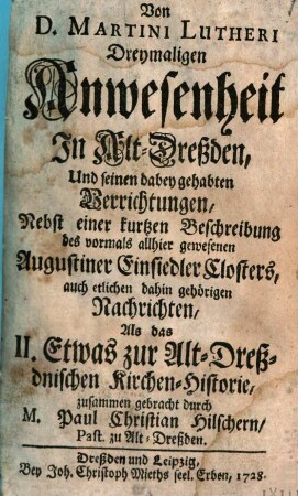 Von D. Martini Lutheri dreymaligen Anwesenheit in Alt-Dreßden ...