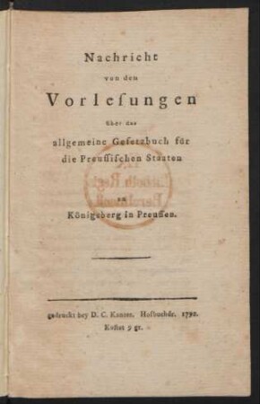 Nachricht von den Vorlesungen über das allgemeine Gesetzbuch für die Preussischen Staaten zu Königsberg in Preussen