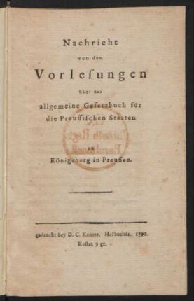 Nachricht von den Vorlesungen über das allgemeine Gesetzbuch für die Preussischen Staaten zu Königsberg in Preussen
