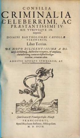 Consiliorum sive responsorum Bartholomaei Caepollae ... libri tres : tam civilem quam criminalem materiam diversarum frequentiorumque causarum continentes, 3. Consilia criminalia
