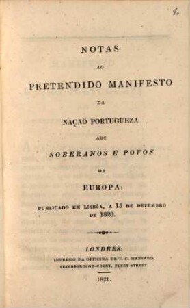 Notas ao pretendido manifesto da naçaõ portugueza aos soveranos e povos da Europa : publicado em Lisbôa a 15 de dezembro de 1820