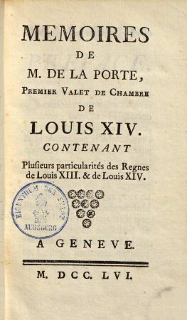 Mémoires de M. de La Porte, premier valet de chambre de Louis XIV : contenant plusieurs particularités des règnes de Louis XIII et de Louis XIV