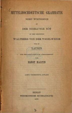 Mittelhochdeutsche Grammatik : nebst Wörterbuch zu Der Nibelunge Nôt, zu den Gedichten Walthers von der Vogelweide und zu Laurin