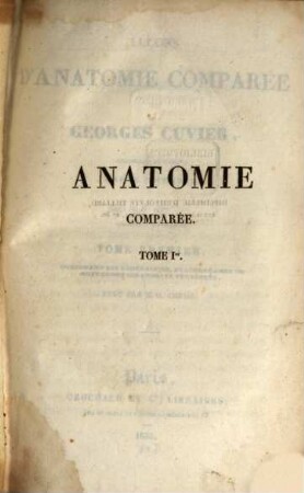 Leçons d'anatomie comparée de Georges Cuvier. 1, Contenant les généralités et les organes du mouvement des animaux vertébrés