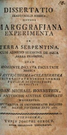 Marggrafiana experimenta de terra serpentina : cum adnexo sermone de aqua aërea Pragensi