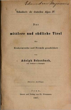 Die deutschen Alpen : ein Handbuch für Reisende durch Tyrol, Österreich, Steyermark, Illyrien, Oberbayern und die anstoßenden Gebiete ; für Einheimische und Fremde geschildert, 4. Das mittlere und südliche Tirol