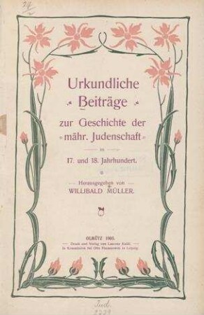 Urkundliche Beiträge zur Geschichte der mähr[ischen] Judenschaft im 17. und 18. Jahrhundert / hrsg. von Willibald Müller