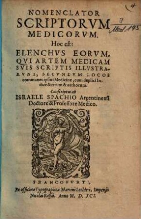 Nomenclator scriptorum medicorum : hoc est: elenchus eorum, qui artem medicam suis scriptis illustrarunt ; secundum locos communes ipsius medicinae ...