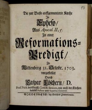 Die zur Buße auffgemunterte Kirche In Epheso: Aus Apocal. II, 5. In einer Reformations-Predigt, Zu Wittenberg 31. Octobr. 1703. vorgestellet