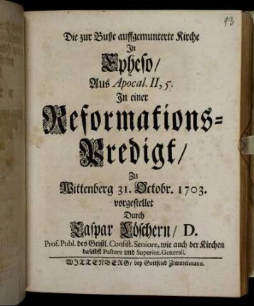 Die zur Buße auffgemunterte Kirche In Epheso: Aus Apocal. II, 5. In einer Reformations-Predigt, Zu Wittenberg 31. Octobr. 1703. vorgestellet