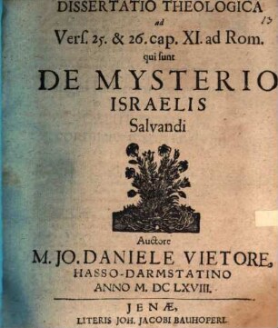 Dissertatio Theologica ad Vers. 25. & 26. cap. XI. ad Rom. qui sunt De Mysterio Israelis Salvandi