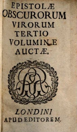 Epistolae obscurorum virorum ad Dom. M. Ortvinum Gratium