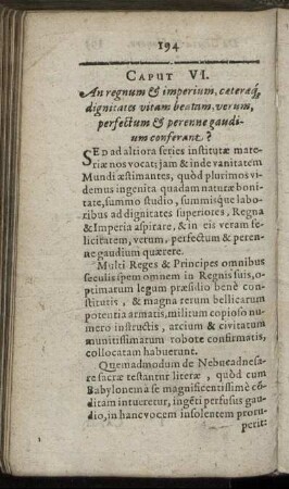 Caput VI. An regnum & imperium, cæteræq[ue] dignitates vitam beatam, verum, perfectum & perenne gaudium conferant?