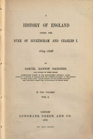 A history of England under the Duke of Buckingham and Charles I : 1624 - 1628. 1