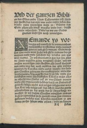 Uth der gantzen Biblien des Olden unde Nyen Testamentes/ vel schöner spröke/ dat dat myt uns unde unsen saken tho dönde unde vormögen nicht ys/ Sünder dat Godt allene alle dinck warcket unde deyt/ dryfft unde uthrichtet ...