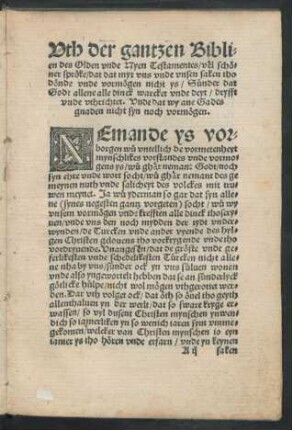 Uth der gantzen Biblien des Olden unde Nyen Testamentes/ vel schöner spröke/ dat dat myt uns unde unsen saken tho dönde unde vormögen nicht ys/ Sünder dat Godt allene alle dinck warcket unde deyt/ dryfft unde uthrichtet ...