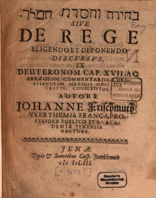 De rege eligendo et deponendo discursus : ex Deuteronom. XVII. ...