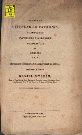 Magnis litterarum patronis, hospitibus, patribus civibusque academicis et urbicis S. P. D. Imperialis Universitatis Alexandreae in Fennia decedens Rector Daniel Myréen : [Programma in depositione Magistratus acad.]