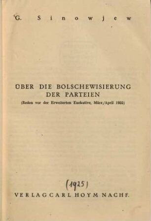 Über die Bolschewisierung der Parteien : (Reden vor der Erweiterten Exekutive, März/April 1925)