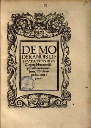 De Moderandis Dispvtationibvs Gregorij Nazanzeni sapientissimus sermo