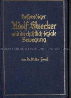 Biografische Schrift über den Gründer der sogenannten christlichsozialen Bewegung Adolf Stoecker