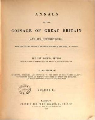 Annals of the coinage of Great Britain and its dependencies : from the earliest period of authentic history of the reign of Victoria, 2