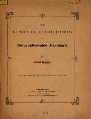 Ueber die wahre und bleibende Bedeutung der Naturphilosophie Schelling's