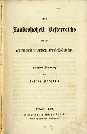 Die Landeshoheit Oesterreichs nach den echten und unechten Freiheitsbriefen : von Joseph Berchtold