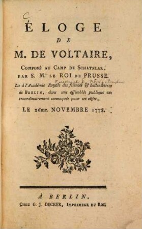Éloge de M. de Voltaire : Lu à l'Académie Royale des sciences & belles-lettres de Berlin, dans une assemblée publique extraordinairement convoquée pour cet objet, Le 26me. Novembre 1778