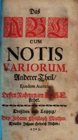 Das ABC : Cum Notis Variorum ; Herausgegeben Von einem, Dessen Nahmen im A.B.C. stehet, 2