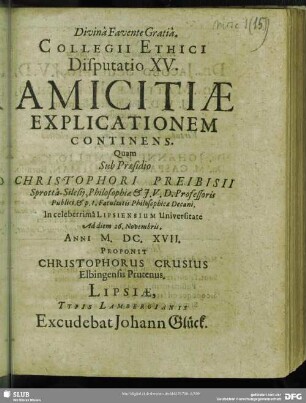 Collegii Ethici Disputatio XV. Amicitiae Explicationem Continens : Proponit Christophorus Crusius