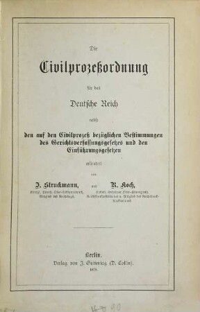 Die Civilprozeßordnung für das Deutsche Reich : nebst den auf den Civilprozeß bezüglichen Bestimmungen des Gerichtsverfassungsgesetzes und den Einführungsgesetzen