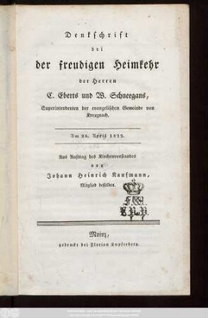 Denkschrift bei der freudigen Heimkehr der Herren C. Eberts und W. Schneegans, Superintendenten der evangelischen Gemeinde von Kreuznach : Am 28. April 1822