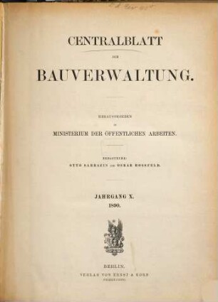 Zentralblatt der Bauverwaltung : Nachrichten d. Reichs- u. Staatsbehörden. 10. 1890