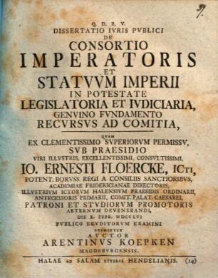 Dissertatio ivris pvblici de consortio imperatoris et statvvm imperii in potestate legislatoria et ivdiciaria, genvino fvndamento recvrsvs ad comitia