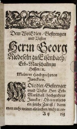 Dem Wol Edlen/ Gestrengen und Vesten Herrn Georg Riedeseln zu Eisenbach [...]