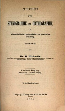 Zeitschrift für Stenographie und Orthographie in wissenschaftlicher, pädagogischer und praktischer Beziehung. 12, 12 = N.F. 2. 1864