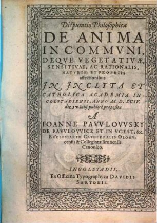 Disp. philos. de anima in communi, deque vegetativae, sensitivae ac rationalis naturis et propriis affectionibus