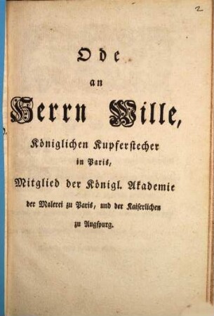 Ode an Herrn Wille, Königlichen Kupferstecher in Paris, Mitglied der Königl. Akademie der Malerei zu Paris, und der Kaiserlichen zu Augspurg