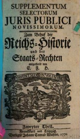 Selecta iuris publici novissima. Supplementum selectorum juris publici novissimorum : zum behuf der Reichshistorie und der Staatsrechten. 2. 1770