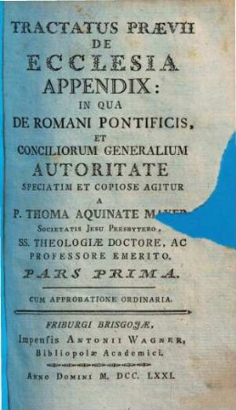 Tractatus Praevii De Ecclesia Appendix: In Qua De Romani Pontificis, Et Conciliorum Generalium Autoritate Speciatim Et Copiose Agitur, 1