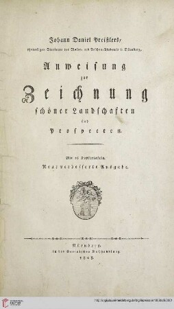 Band 6: Johann Daniel Preißlers, ehemaligen Direktors der Maler- und Zeichen-Akademie zu Nürnberg, Theoretisch-Praktischer Unterricht im Zeichnen: Johann Daniel Preißlers, ehemaligen Direktors der Maler- und Zeichen-Akademie zu Nürnberg, Anweisung zur Zeichnung schöner Landschaften und Prospecten: Mit 16 Kupfertafeln
