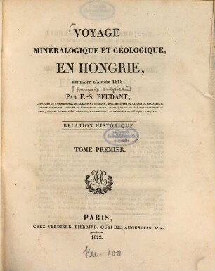 Voyage minéralogique et géologique en Hongrie : pendant l'année 1818. 1, Relation historique