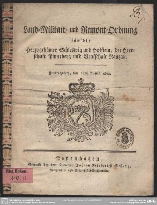 Land-Militair- und Remont-Ordnung für die Herzogthümer Schleswig und Holstein, die Herrschaft Pinneberg und Grafschaft Ranzau : Friedrichsberg, den 1sten August 1800