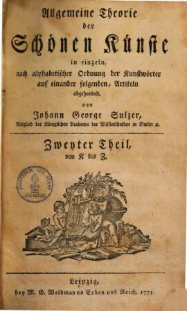 Allgemeine Theorie der Schönen Künste : in einzeln, nach alphabetischer Ordnung der Kunstwörter auf einander folgenden, Artikeln abgehandelt, 2,[1]. K bis [Q]