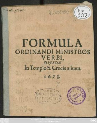Formula Ordinandi ministros Verbi : Dresden In Templo S. Crucis usitata. 1673.
