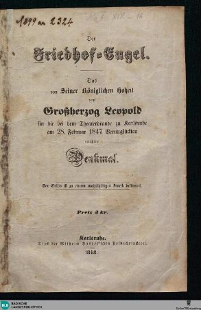 Der Friedhof-Engel : das von Seiner Königlichen Hoheit dem Großherzog Leopold für die bei dem Theaterbrande zu Karlsruhe am 28. Februar 1847 Verunglückten errichtete Denkmal; [Gedicht]