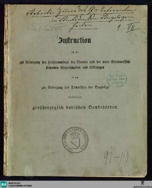 Instruction für die Besorgung des Hochbauwesens des Staates und der unter Staatsaufsicht stehenden Körperschaften und Stiftungen so wie zur Besorgung des Technischen der Baupolizei bestellten großherzoglich badischen Baubehörden